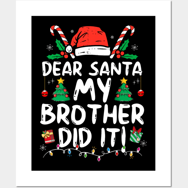 Dear Santa My Brother Did It Funny Christmas Wall Art by rivkazachariah